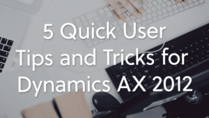 5-Quick-User-Tips-and-Tricks-for-Dynamics-AX-2012