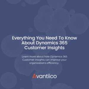 Everything You Need To Know About Dynamics 365 Customer Insights