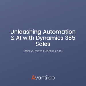 https://avantiicoinc.kinsta.cloud/unleashing-automation-ai-in-dynamics-365-sales/