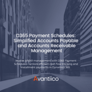 D365 Payment Schedules Simplified Accounts Payable and Accounts Receivable Management featured image