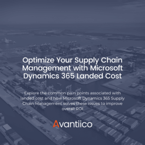 Optimize Your Supply Chain Management with Microsoft Dynamics 365 Landed Cost featured image