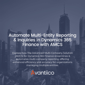 Automate Multi-Entity Reporting & Inquiries in Dynamics 365 Finance with AMCS blog